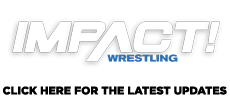 Latest Updates on Impact Wrestling